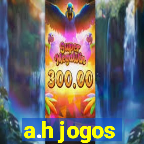 a.h jogos