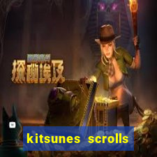 kitsunes scrolls expanded edition slot free play