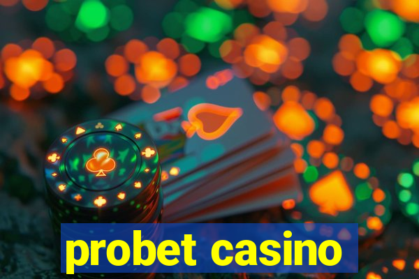 probet casino