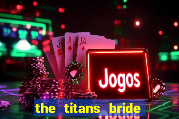 the titans bride cap 1