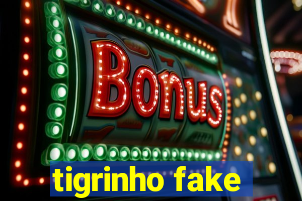 tigrinho fake