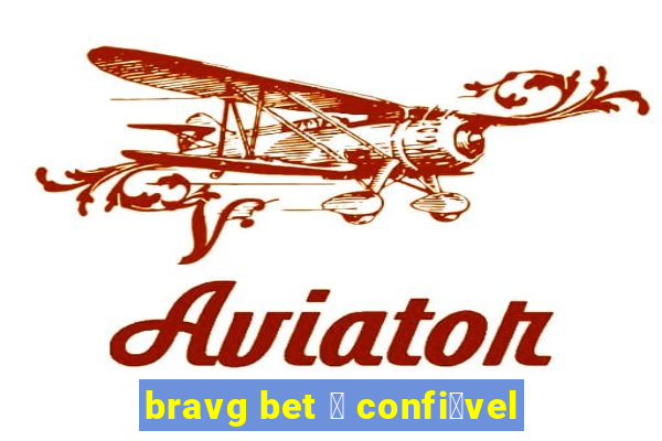 bravg bet 茅 confi谩vel