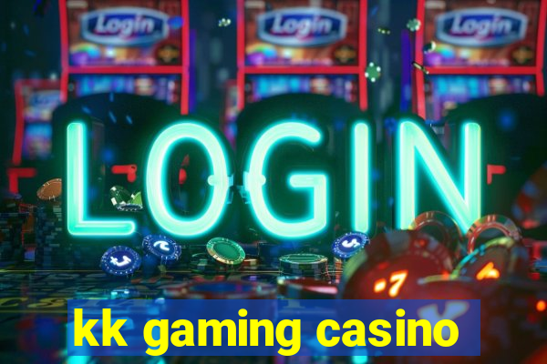 kk gaming casino