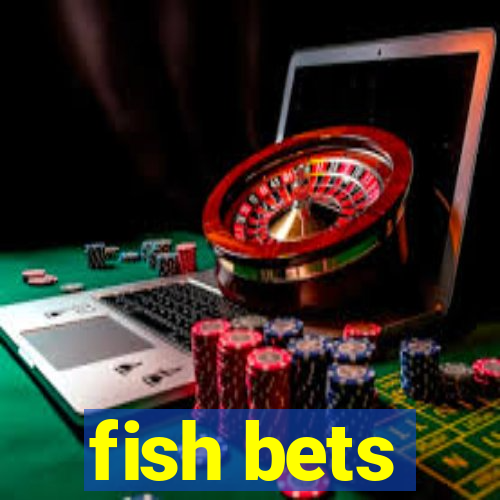 fish bets