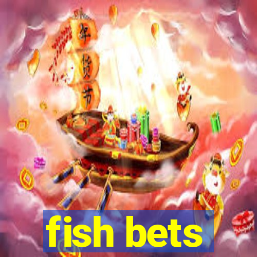 fish bets