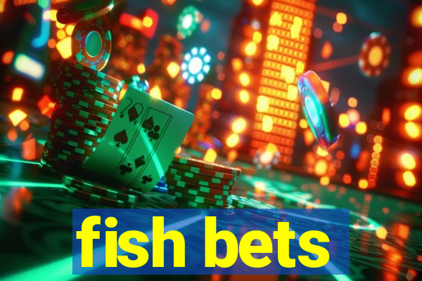 fish bets