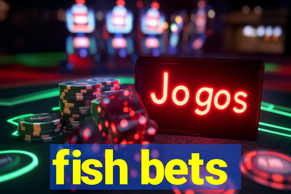 fish bets