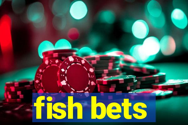 fish bets