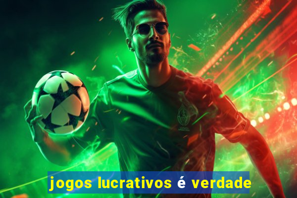 jogos lucrativos é verdade