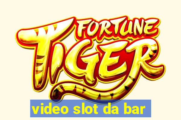 video slot da bar