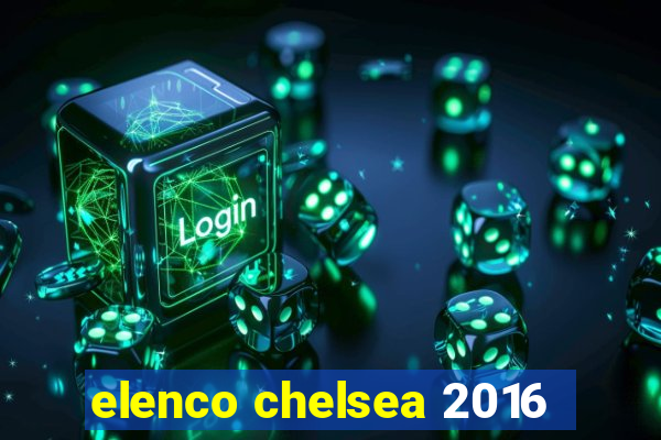 elenco chelsea 2016