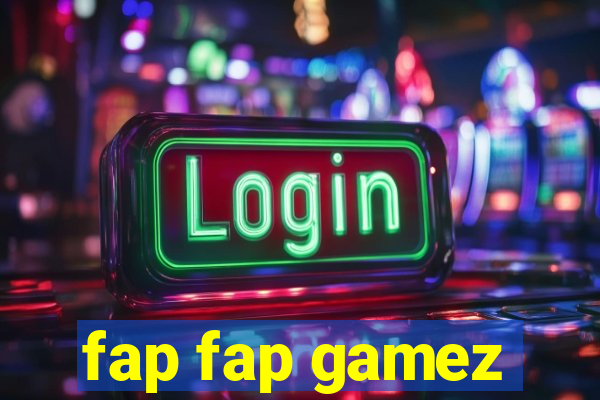 fap fap gamez