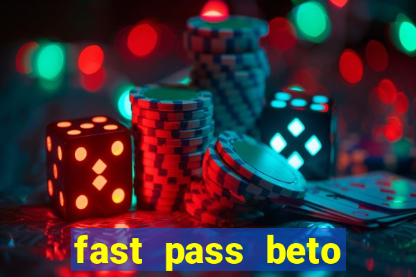 fast pass beto carrero valor