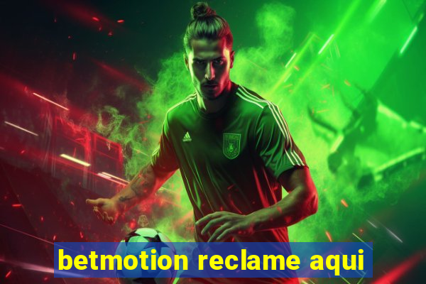 betmotion reclame aqui