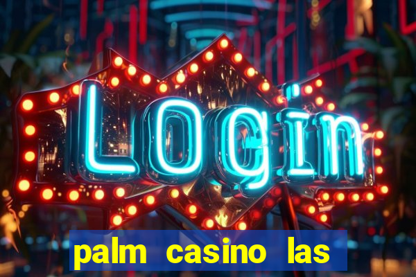 palm casino las vegas nevada