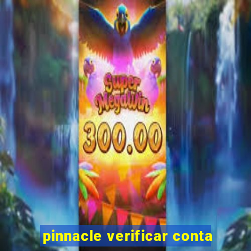 pinnacle verificar conta