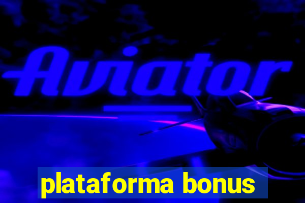 plataforma bonus