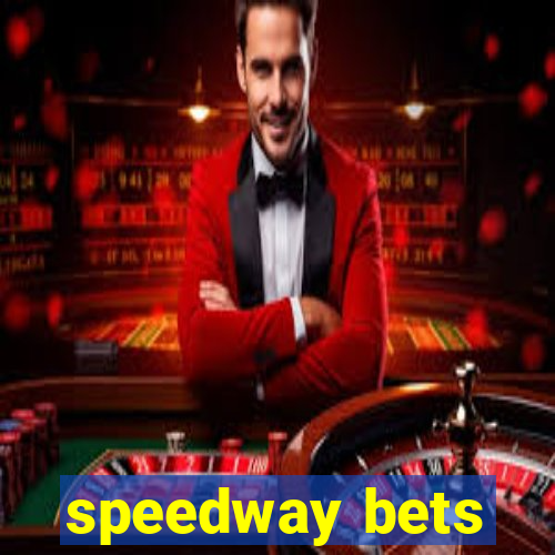 speedway bets