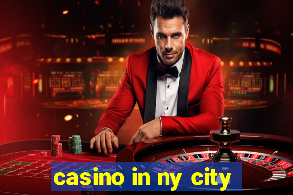 casino in ny city