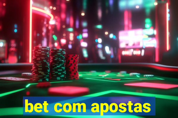 bet com apostas