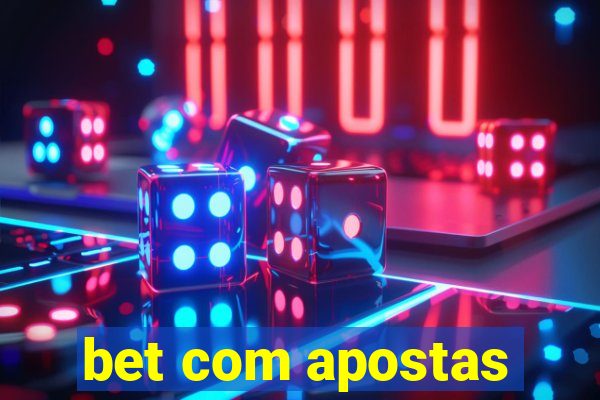 bet com apostas