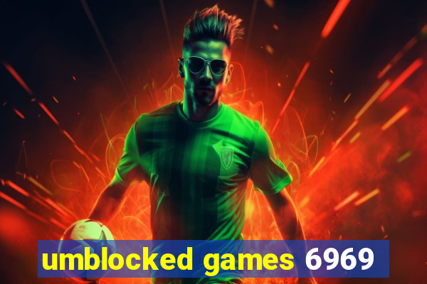 umblocked games 6969