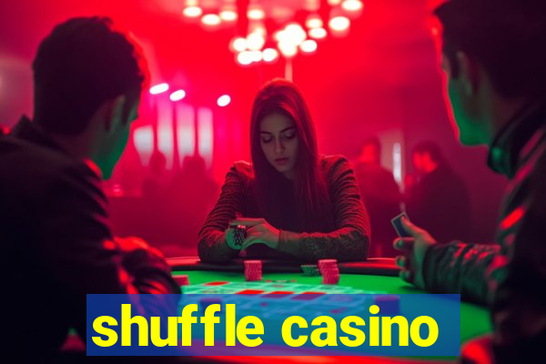 shuffle casino