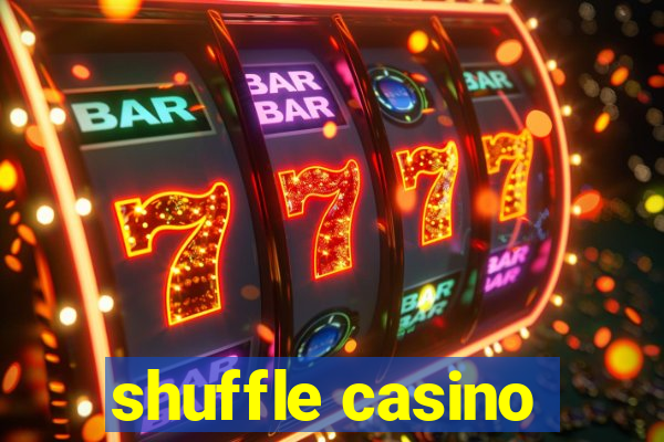 shuffle casino