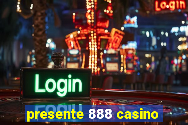 presente 888 casino