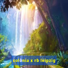 colônia x rb leipzig