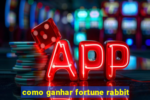 como ganhar fortune rabbit