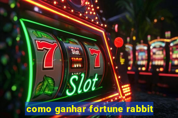 como ganhar fortune rabbit