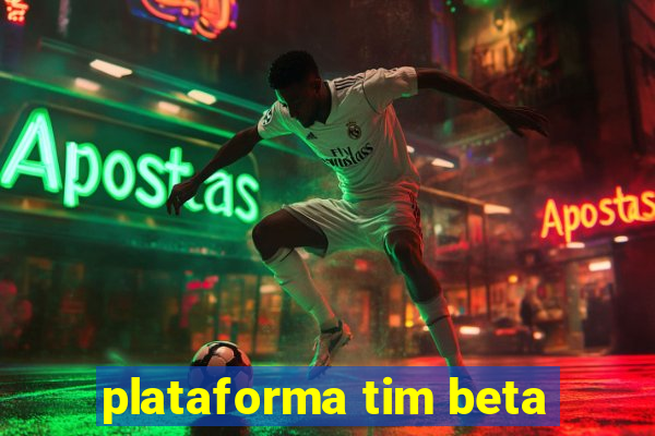 plataforma tim beta