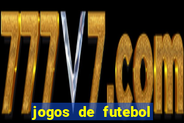 jogos de futebol hoje para apostar