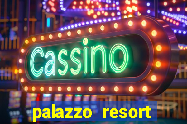 palazzo resort hotel casino