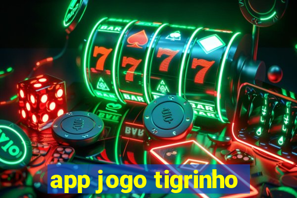 app jogo tigrinho