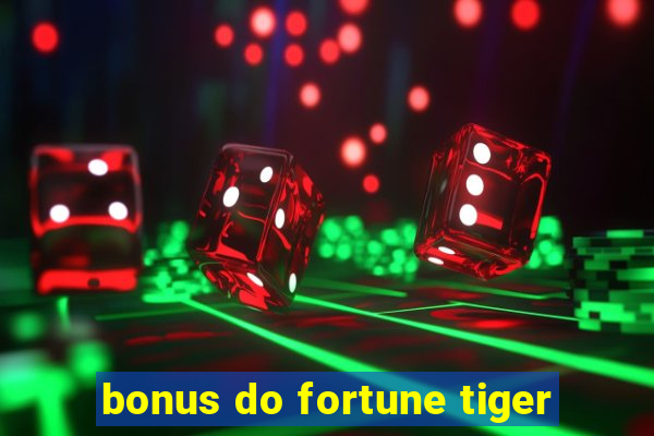 bonus do fortune tiger