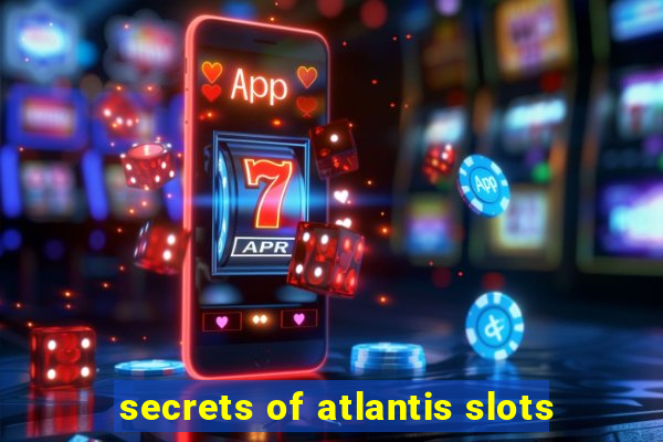 secrets of atlantis slots