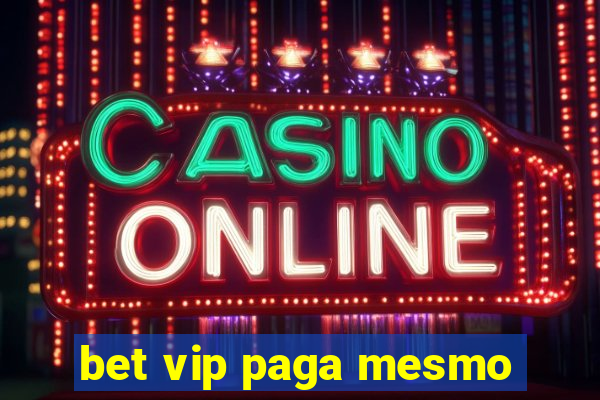 bet vip paga mesmo