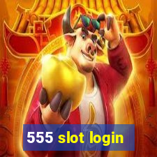 555 slot login