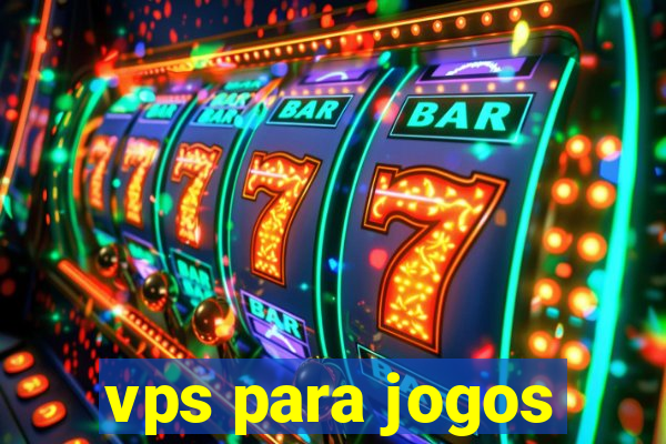 vps para jogos