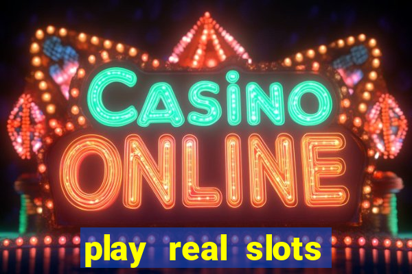 play real slots for money