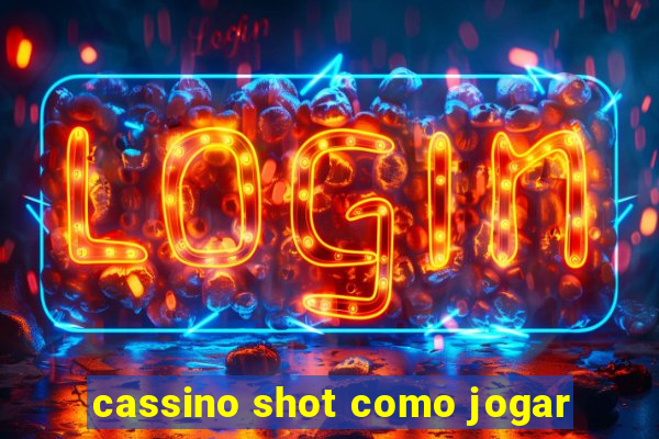 cassino shot como jogar