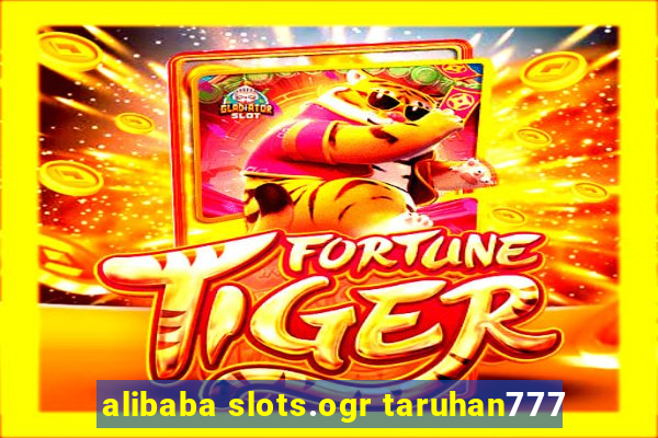 alibaba slots.ogr taruhan777