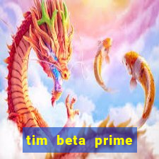 tim beta prime video inativo