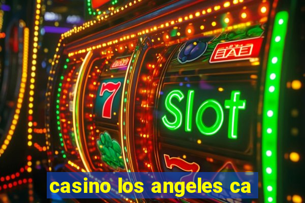 casino los angeles ca