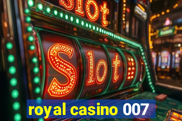 royal casino 007