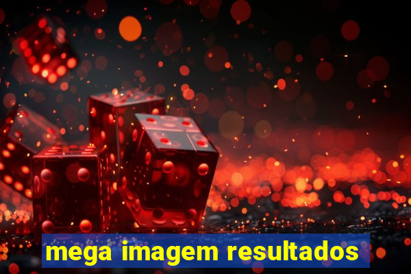 mega imagem resultados