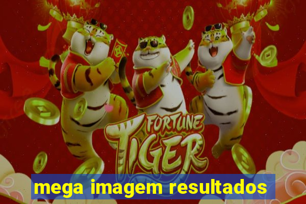 mega imagem resultados