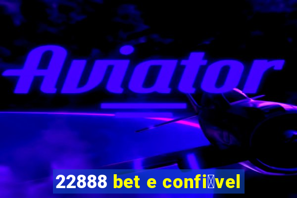 22888 bet e confi谩vel